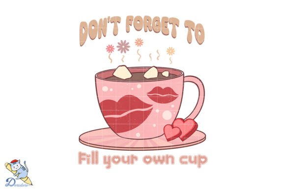 Download Don't Forget to Fill Your Own Cup - Fill Collection